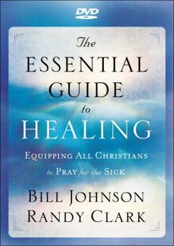 Paperback The Essential Guide to Healing: Equipping All Christians to Pray for the Sick Book