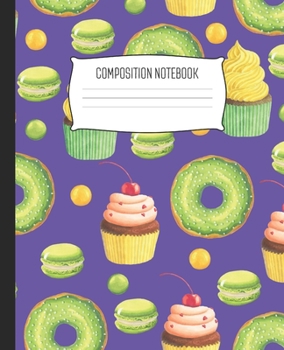 Paperback Composition Notebook: Wide Ruled Notebook Sweets Doughnuts Macaroons Cupcakes Purple Green Lined School Journal - 100 Pages - 7.5" x 9.25" - Book