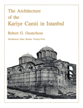 Hardcover The Architecture of the Kariye Camii in Istanbul Book