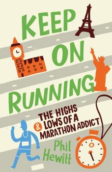 Paperback Keep on Running: The Highs & Lows of a Marathon Addict Book