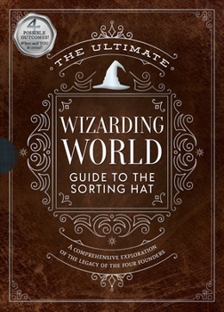 Hardcover The Ultimate Wizarding World Guide to the Sorting Hat: A Comprehensive Exploration of the Legacy of the Four Founders Book