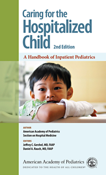 Paperback Caring for the Hospitalized Child: A Handbook of Inpatient Pediatrics Book