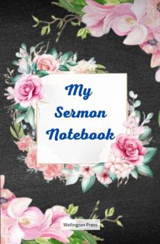 Paperback My Sermon Notebook: Beautifully Illustrated Sermon Notes Journal With 52 Weeks Of Prompted Sermon Notes Pages (2 Pages For Each Week) Book
