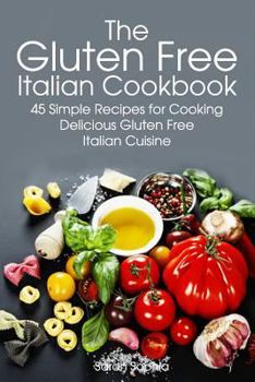 Paperback Gluten Free Italian: Simple and Delicious Recipes for Cooking Italian Cuisine Book