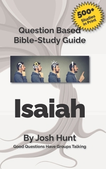 Paperback Question-based Bible Study Guide -- Isaiah: Good Questions Have Groups Talking Book