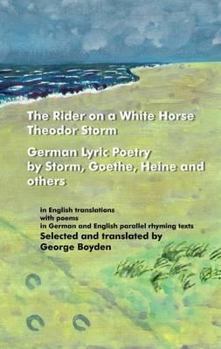 Paperback The Rider on a White Horse: German Lyric Poetry by Storm, Goethe, Heine and Others Book