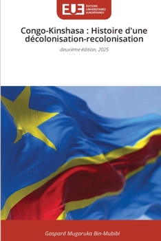 Paperback Congo-Kinshasa: Histoire d'une décolonisation-recolonisation [French] Book
