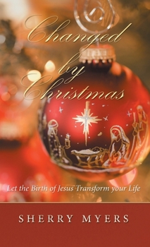 Hardcover Changed by Christmas: Let the Birth of Jesus Transform Your Life Book