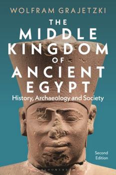 Hardcover The Middle Kingdom of Ancient Egypt: History, Archaeology and Society Book