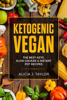 Paperback Ketogenic Vegan: The Best Keto, Slow Cooker And Instant Pot Recipes Book