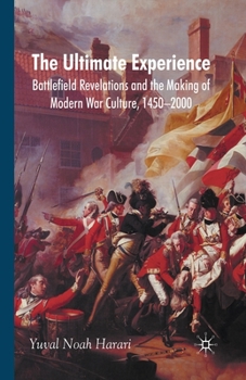 Paperback The Ultimate Experience: Battlefield Revelations and the Making of Modern War Culture, 1450-2000 Book