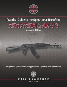Paperback Practical Guide to the Operational Use of the AK-47/AK74 Rifle Book