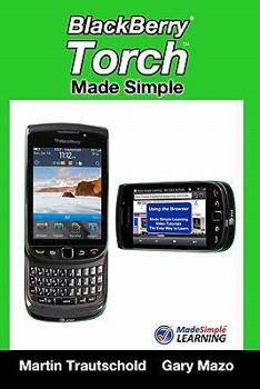 Paperback BlackBerry Torch Made Simple: For the BlackBerry Torch 9800 Series Smartphones Book