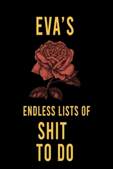 Paperback Eva's Endless Lists of Shit to do: Lined Writing Notebook Journal with Personalized Name Quote, 120 Pages, (6x9), Simple Freen Flower With Black Text Book