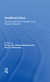 Unofficial China: Popular Culture and Thought in the People's Republic