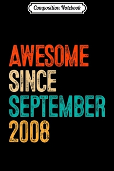 Composition Notebook: Awesome Since September 2008 11 Year Old Gift 11th Birthday  Journal/Notebook Blank Lined Ruled 6x9 100 Pages