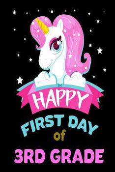 Happy First Day Of 3rd Grade: Unicorn Back To School Novelty Gift Notebook For Third Graders