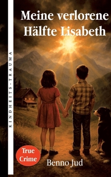 Paperback Meine verlorene Hälfte Lisabeth: True Crime - Wahre Geschichte [German] Book