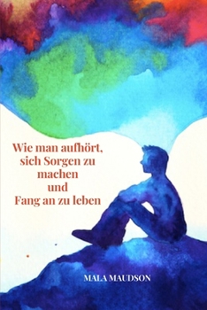 Paperback Wie man aufhört, sich Sorgen zu machen und Fang an zu leben [German] Book
