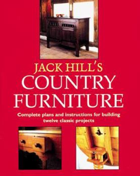 Hardcover Jack Hill's Country Furniture: Complete Plans and Instructions for Building Twelve Classic Projects Book