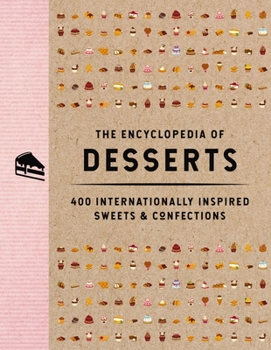 Hardcover The Encyclopedia of Desserts: 400 Internationally Inspired Sweets and Confections Book