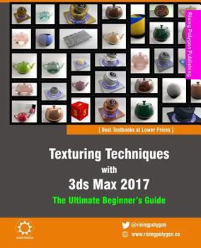 Paperback Texturing Techniques with 3ds Max 2017: The Ultimate Beginner's Guide Book