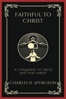 Paperback Faithful to Christ: A Challenge to Truly Live for Christ (Grapevine Press) Book