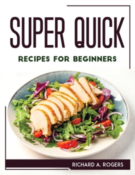 Paperback Super Quick Recipes for Beginners Book