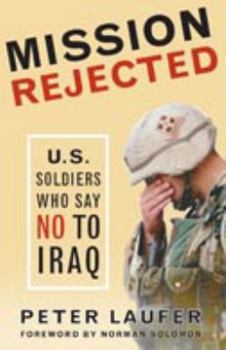Paperback Mission Rejected: U.S. Soldiers Who Say No to Iraq Book