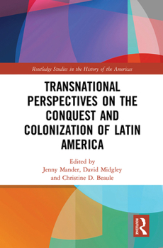 Paperback Transnational Perspectives on the Conquest and Colonization of Latin America Book