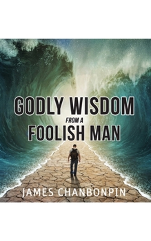 Paperback Godly Wisdom from A Foolish Man Book