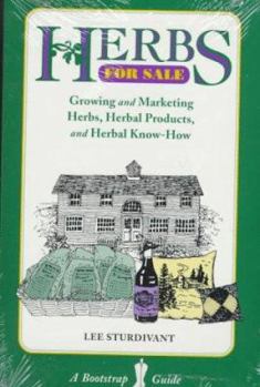 Paperback Herbs for Sale: Growing and Marketing Herbs, Herbal Products and Herbal Know-How Book