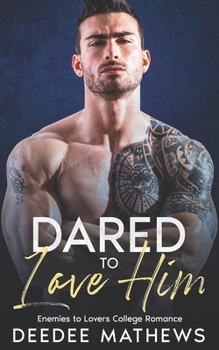 Paperback Dared to love Him: Enemies to Lovers, College Romance Book