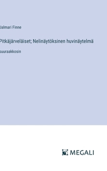 Hardcover Pitkäjärveläiset; Nelinäytöksinen huvinäytelmä: suuraakkosin [Finnish] Book