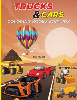 Cars and Trucks Coloring Book for Kids: Cars and Trucks Activity Book for Kids Ages 2-4 and 4-8, Boys or Girls, with 20 High Quality Illustrations .