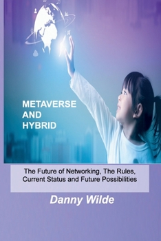 Paperback Metaverse and Hybrid: The Future of Networking, The Rules, Current Status and Future Possibilities Book