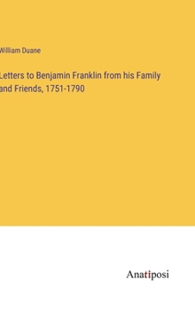 Hardcover Letters to Benjamin Franklin from his Family and Friends, 1751-1790 Book
