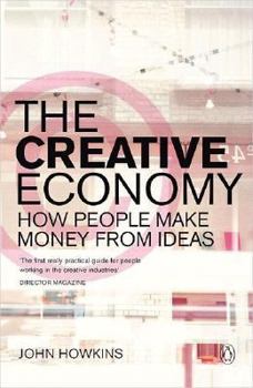 Paperback The Creative Economy: How People Make Money from Ideas Book