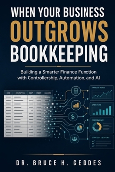 When Your Business Outgrows Bookkeeping: Building a Smarter Finance Function with Controllership, Automation, and AI