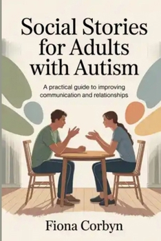 Paperback Social Stories for Adults with Autism: A Practical Guide to Improving Communication and Relationships Book
