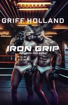 Iron Grip (Gay Iron and Sweat)