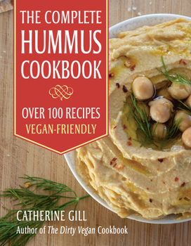 Paperback The Complete Hummus Cookbook: Over 100 Recipes - Vegan-Friendly Book