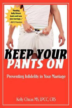 Paperback Keep Your Pants On: Preventing Infidelity in Your Marriage Book