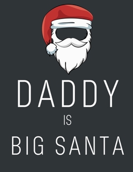 Paperback Daddy Is Big Santa!: Funny Christmas Gifts: Softcover Christmas Blank Lined Journal Notebook Book