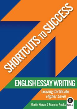 English Essay Writing: Leaving Certificate Higher Level - Book  of the Shortcuts to Success
