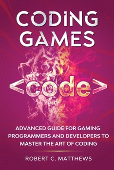 Paperback Coding Games: Advanced Guide for Gaming Programmers and Developers to Master the Art of Coding Book