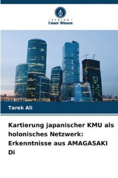 Kartierung japanischer KMU als holonisches Netzwerk: Erkenntnisse aus AMAGASAKI Di (German Edition)