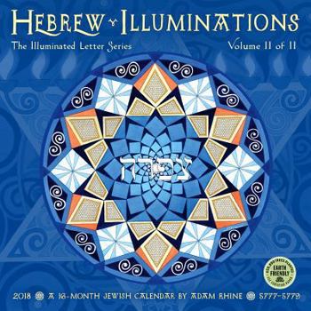 Calendar Hebrew Illuminations 2018 Wall Calendar: The Illuminated Letter Series / Volume II of II Book