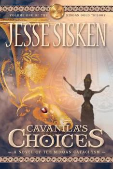 Paperback Cavanila's Choices: A Novel of the Minoan Cataclysm Book