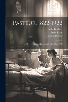 Paperback Pasteur, 1822-1922: Institut Pasteur, 27 Décembre 1922 [French] Book